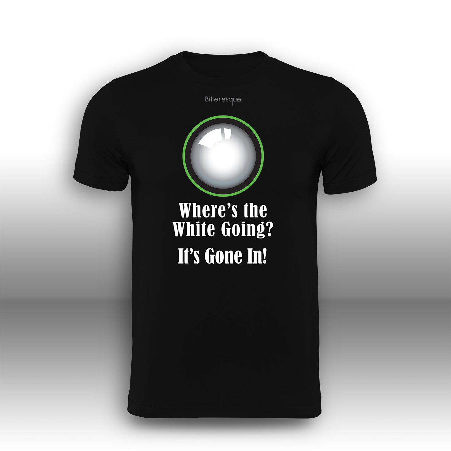 Where's the White Going? It's Gone In Snooker T-Shirt