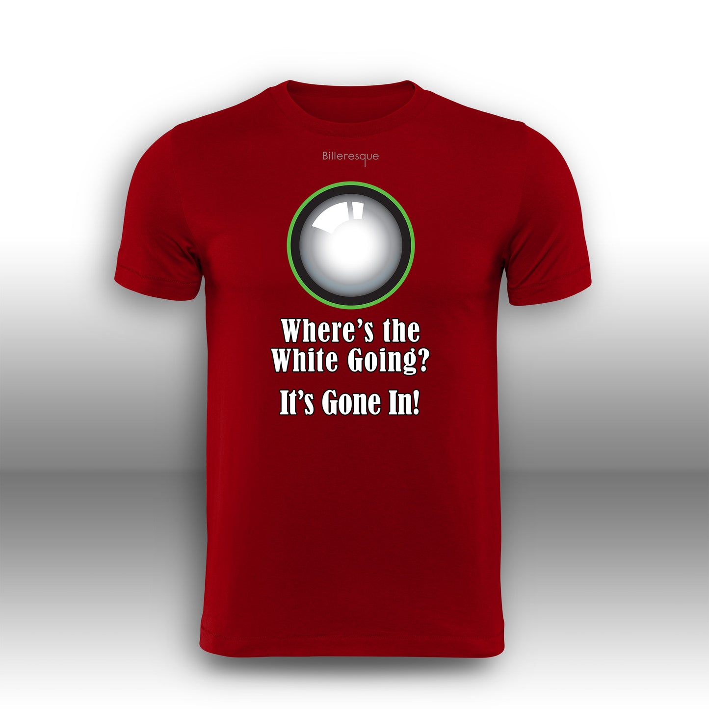 Where's the White Going? It's Gone In Snooker T-Shirt