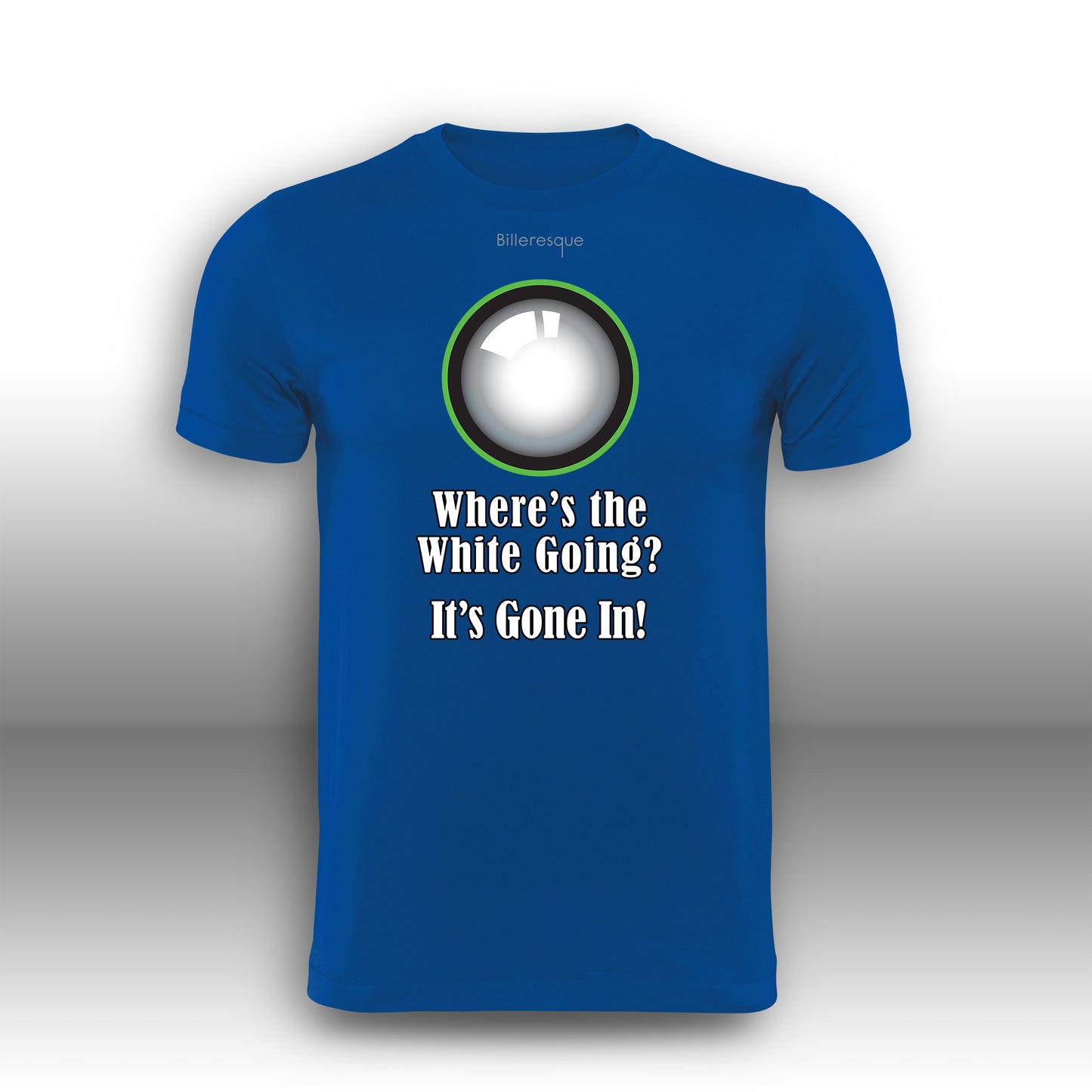 Where's the White Going? It's Gone In Snooker T-Shirt