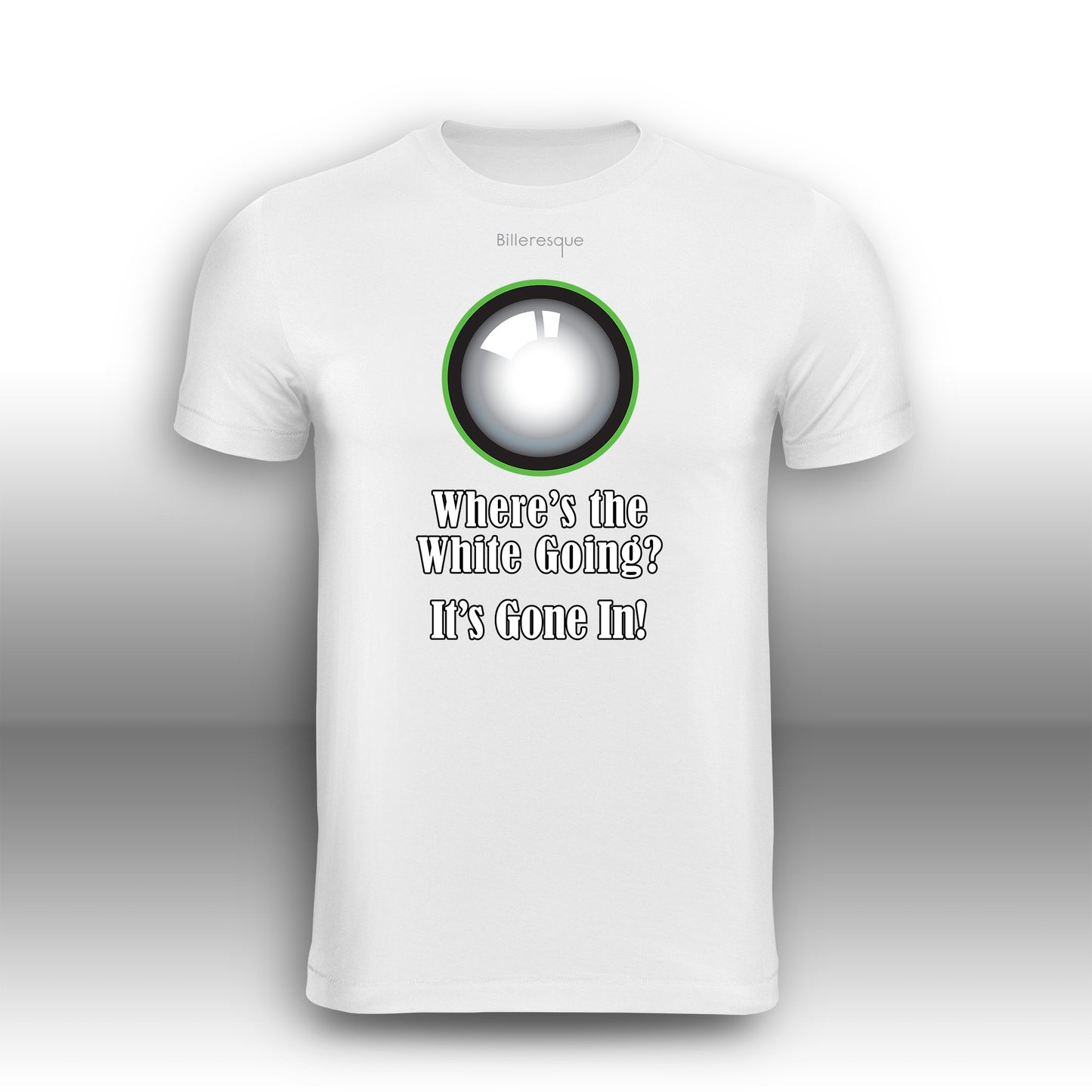 Where's the White Going? It's Gone In Snooker T-Shirt
