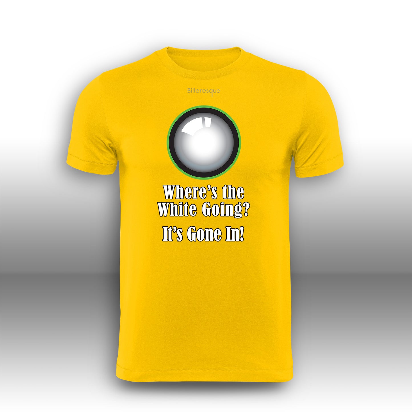 Where's the White Going? It's Gone In Snooker T-Shirt