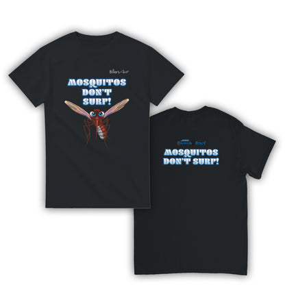 Mosquitos Don't Surf T-Shirt
